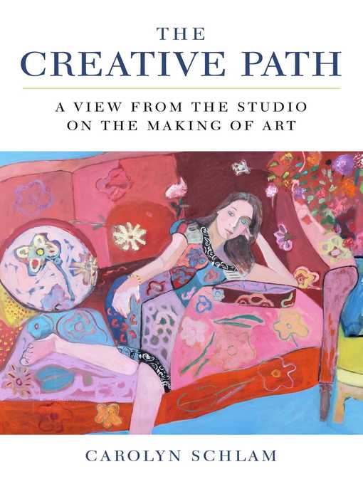 Title details for The Creative Path by Carolyn Schlam - Available